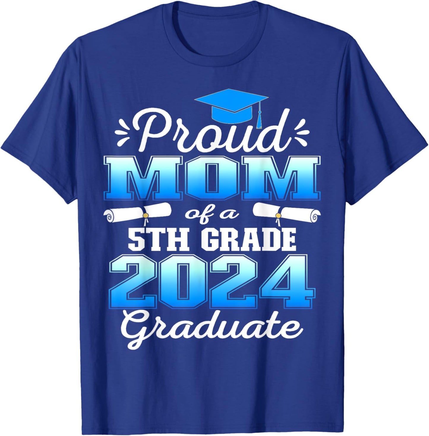 Proud Mom of 5th Grade Graduate 2024 Elementary Graduation T-Shirt - T-Shirt | Royal