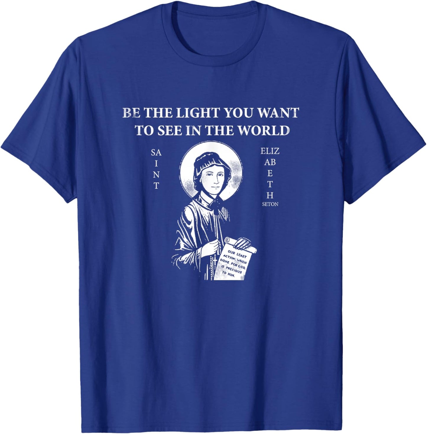 St. Elizabeth Ann Seton Be The Light T-Shirt - T-Shirt | Royal