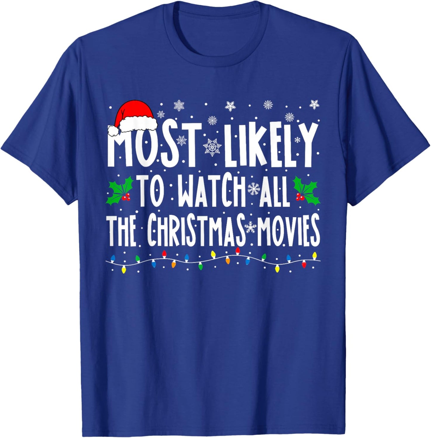 Most Likely Watch All The Christmas Movies Matching Xmas T-Shirt - T-Shirt | Royal