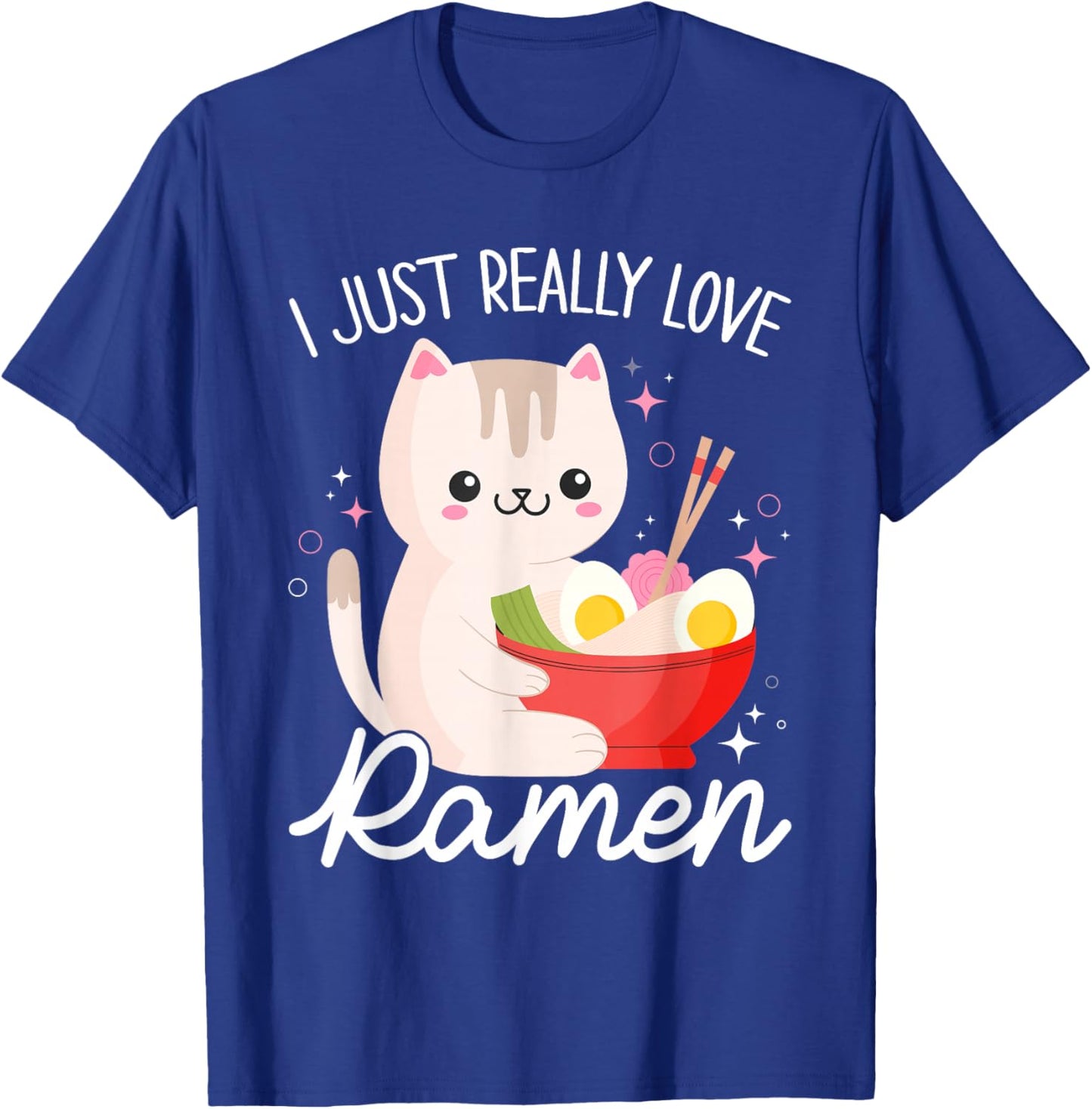 I Just Really Love Ramen Cat Anime Kawaii Otaku Clothing T-Shirt - T-Shirt | Royal