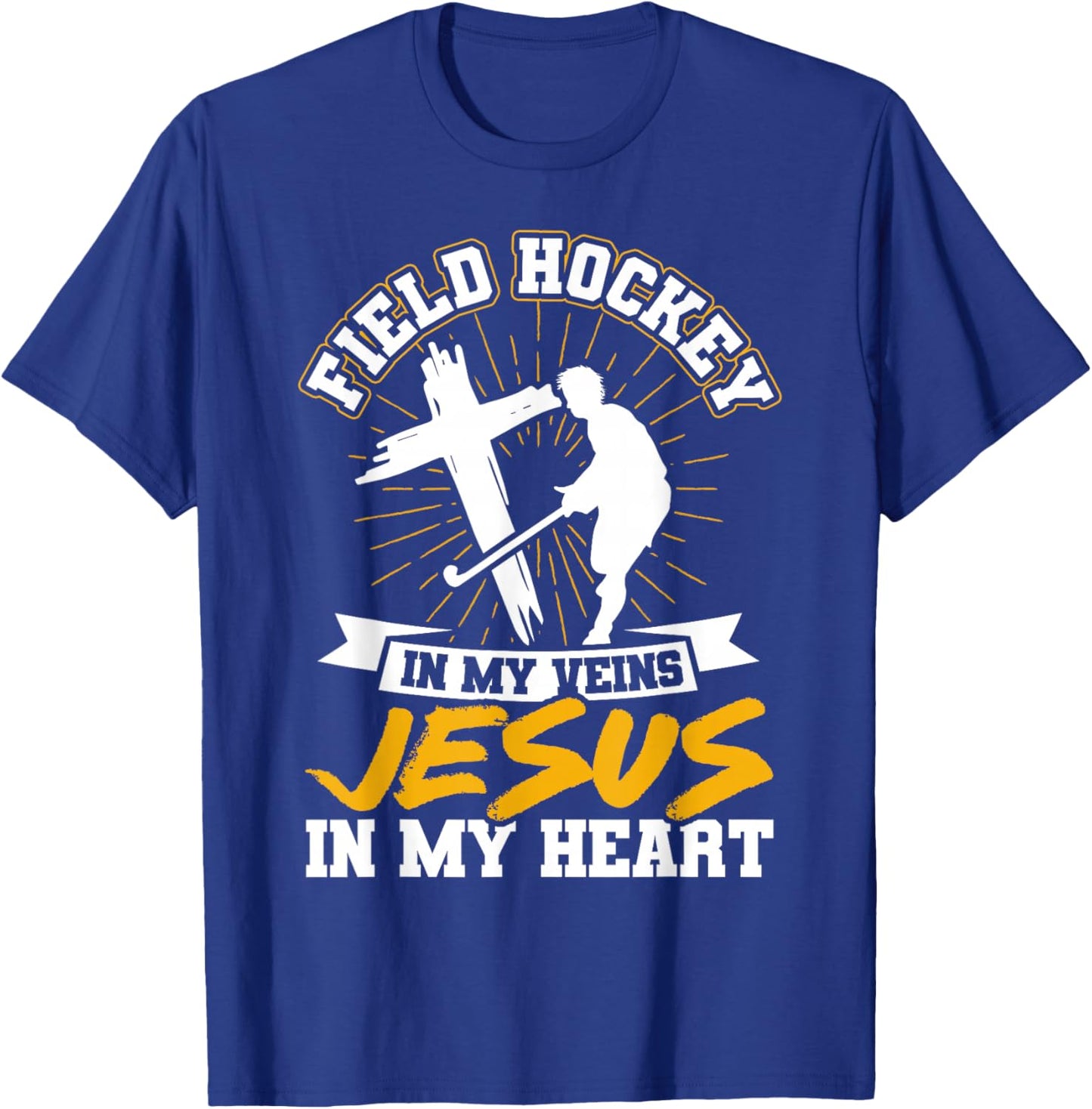 Field Hockey Field Hockey In My Veins Jesus In My Heart T-Shirt - T-Shirt | Royal