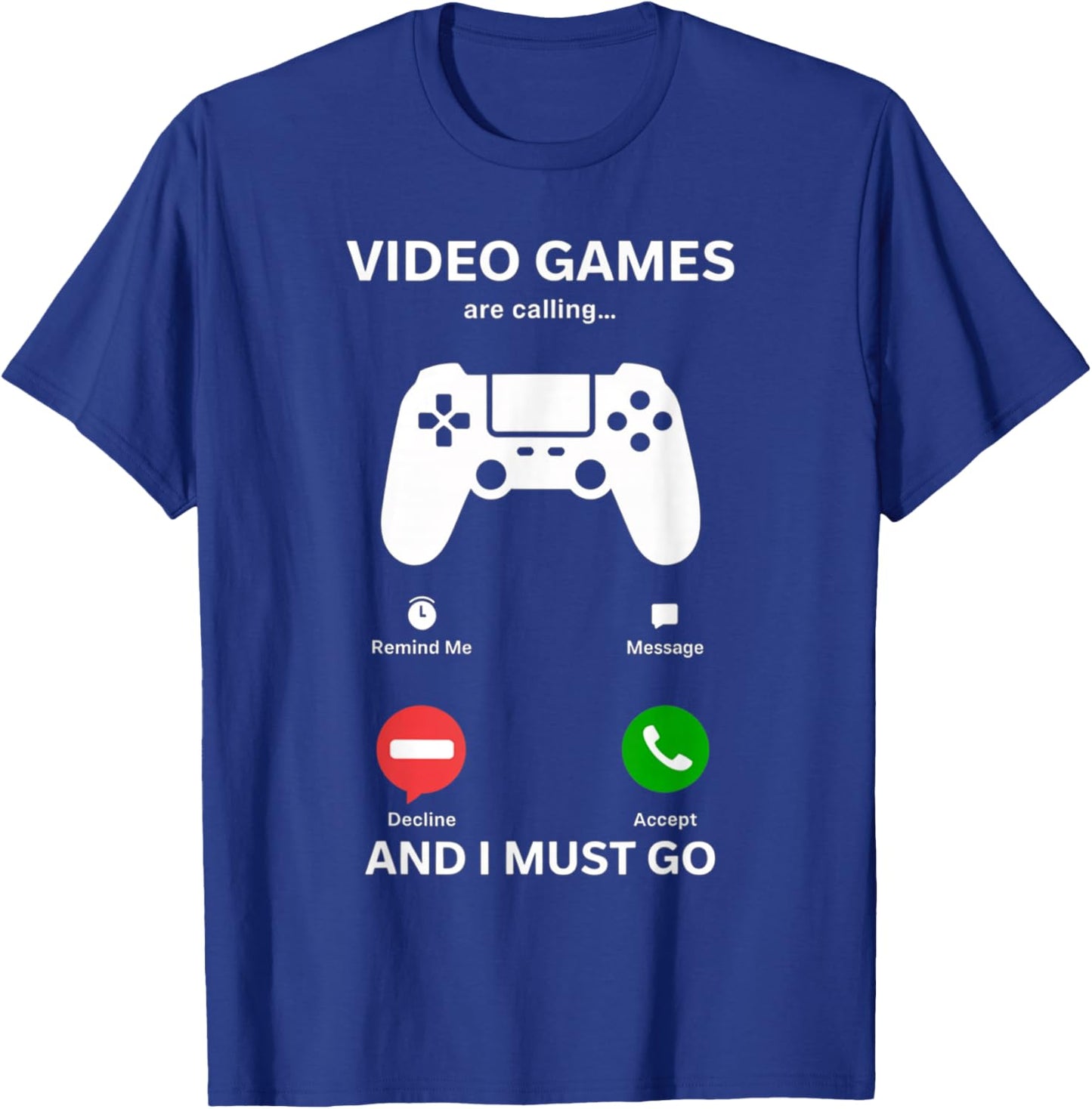 Video Games are Calling and I Must Go Funny Gamer Men Boys T-Shirt - T-Shirt | Royal