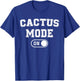 Cactus Mode On Costume Funny Desert Survivor Gift Plant T-Shirt - T-Shirt | Royal