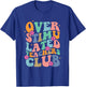 Groovy Overstimulated Teachers Club Funny Trendy Teacher Men Women T-Shirt - T-Shirt | Royal