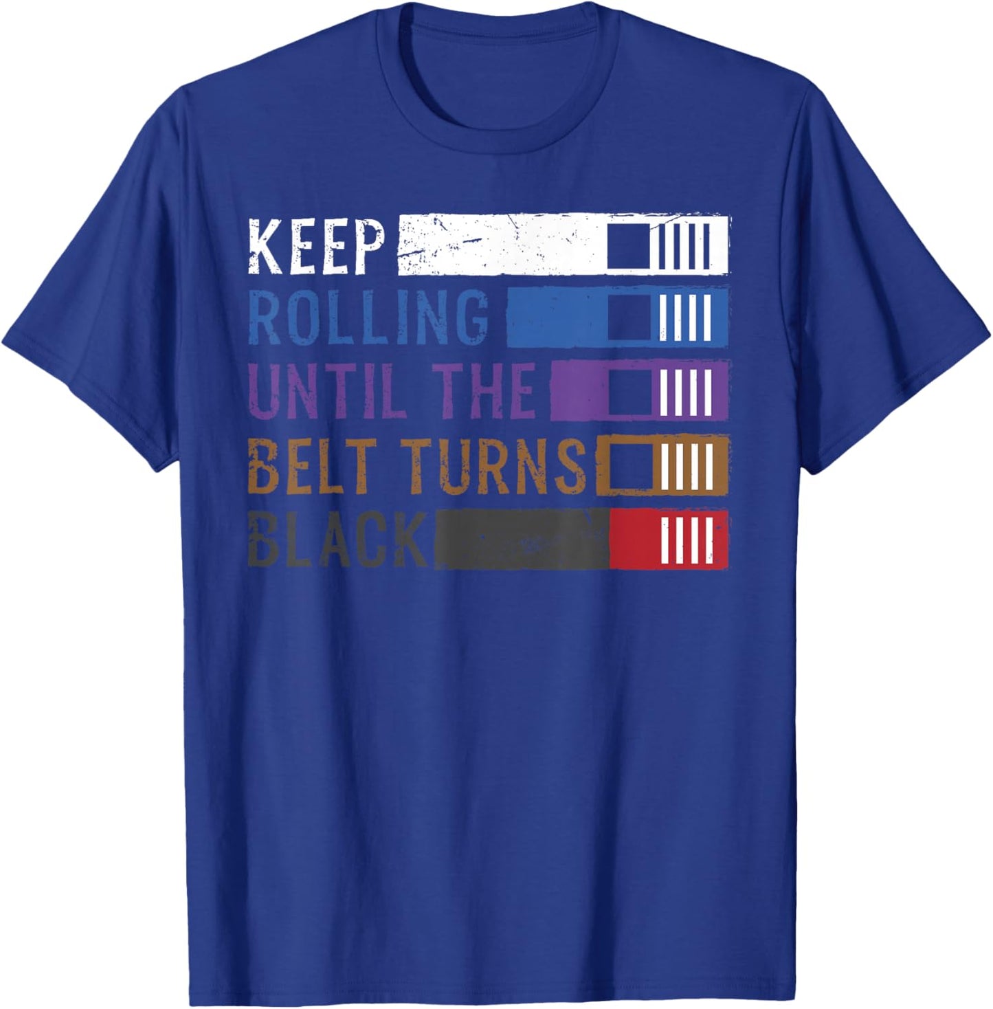 Keep Rolling Until The Belt Turns Black Jiu Jitsu T-Shirt - T-Shirt | Royal