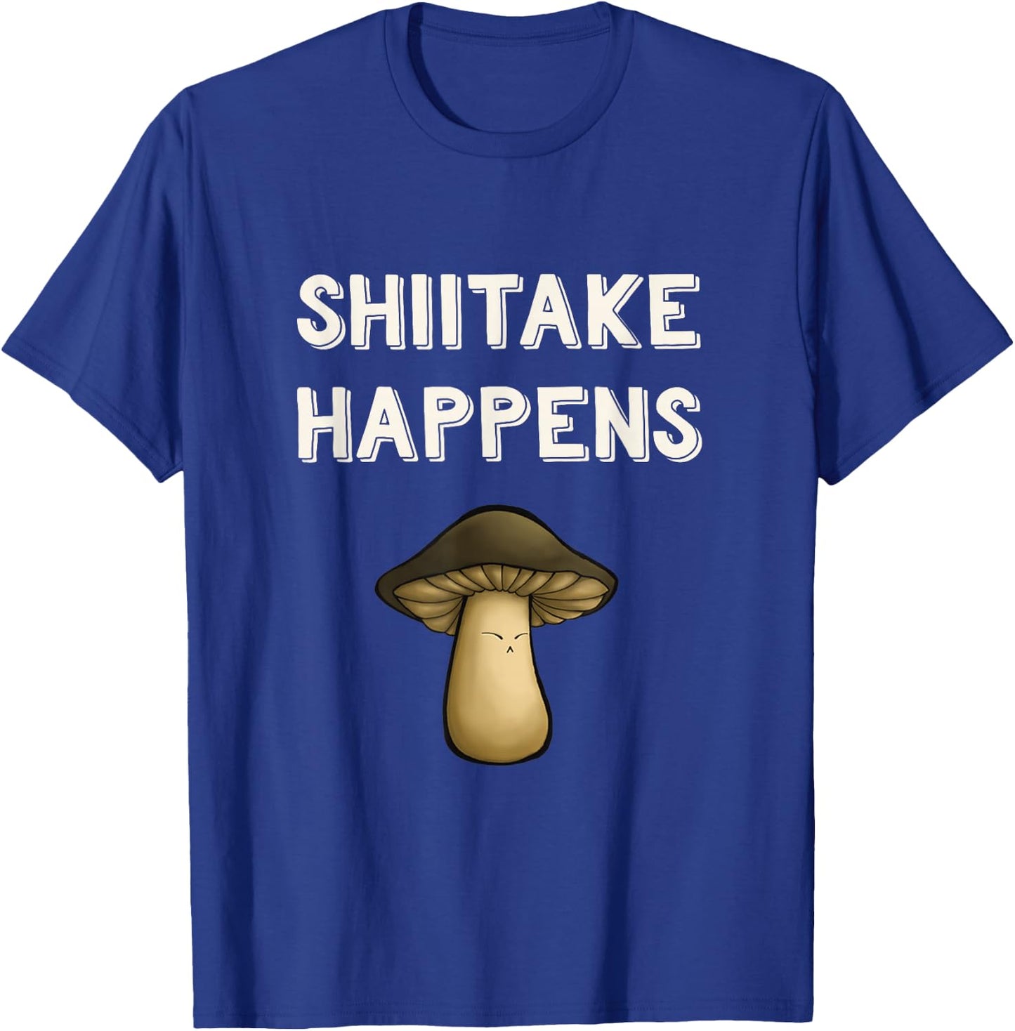 Funny Mushroom Pun Shiitake Shit Happens Gag Mushroom Hunter T-Shirt - T-Shirt | Royal