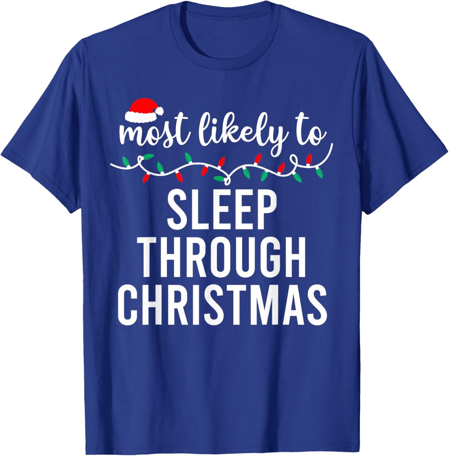 Most Likely To Christmas Shirt Matching Family Pajamas Funny T-Shirt - T-Shirt | Royal