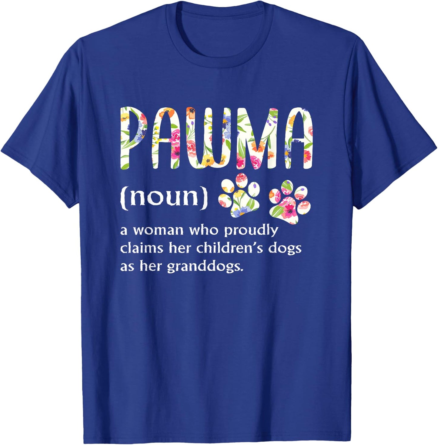 Pawma Woman Who Claims Her Children's Dogs Are Her Granddogs T-Shirt - T-Shirt | Royal