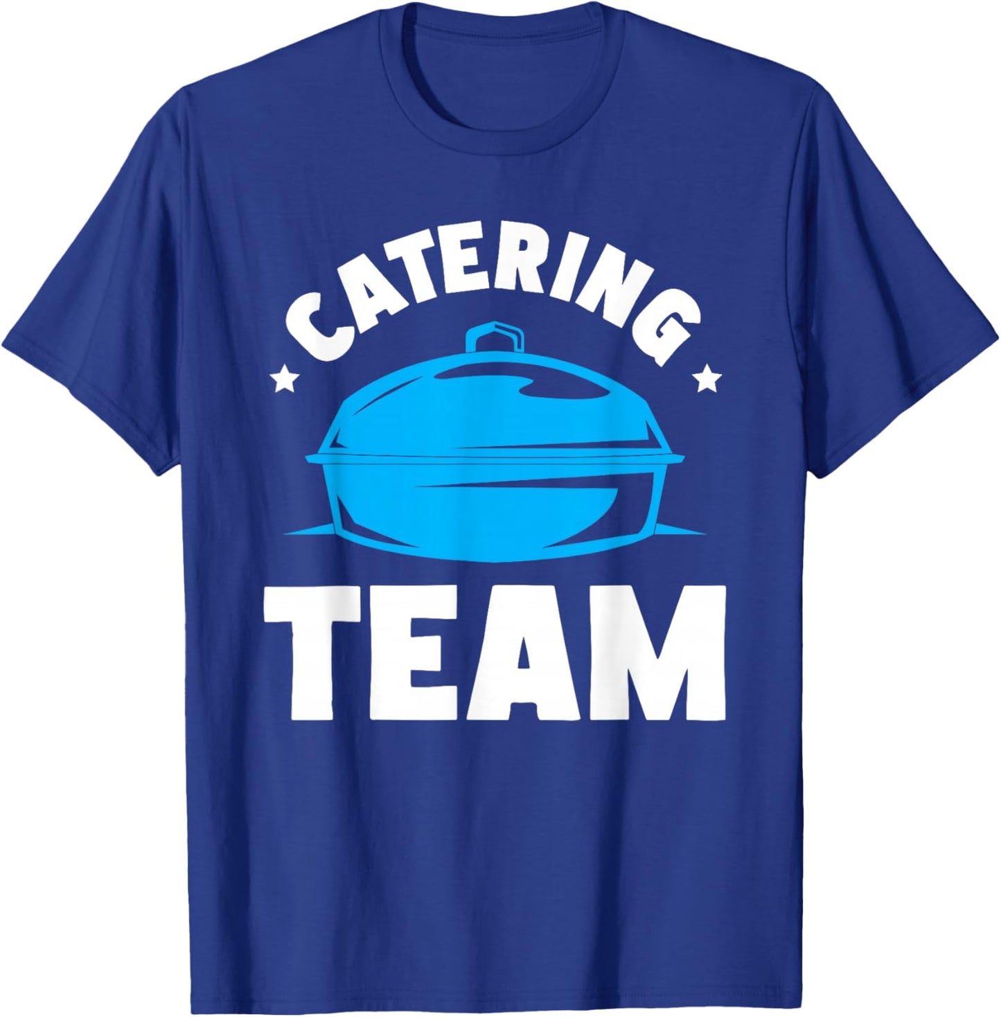 Catering Service Catering Squad Food Chef Waiter Caterer T-Shirt - T-Shirt | Royal