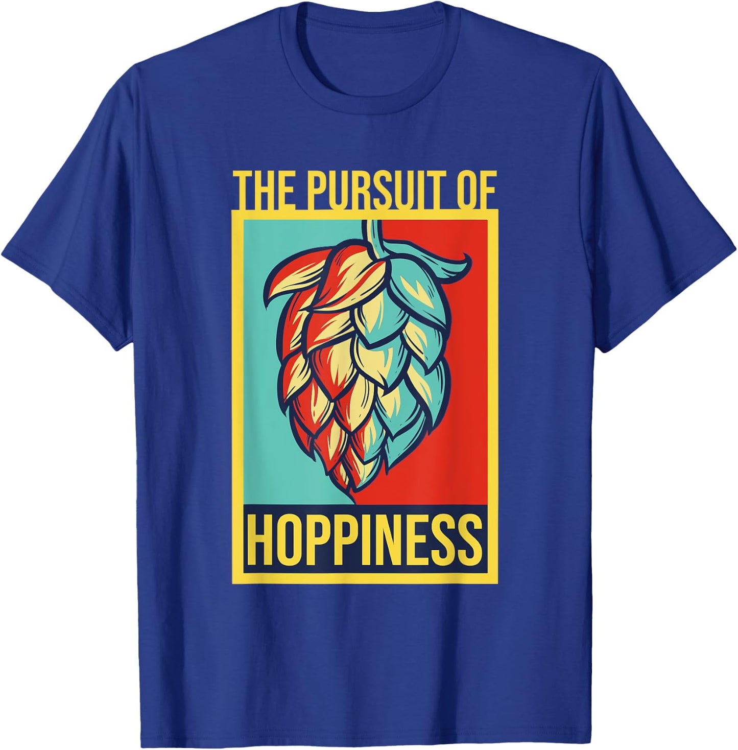 The Pursuit Of Hoppiness Brew Local Beer Master Geek T-Shirt - T-Shirt | Royal