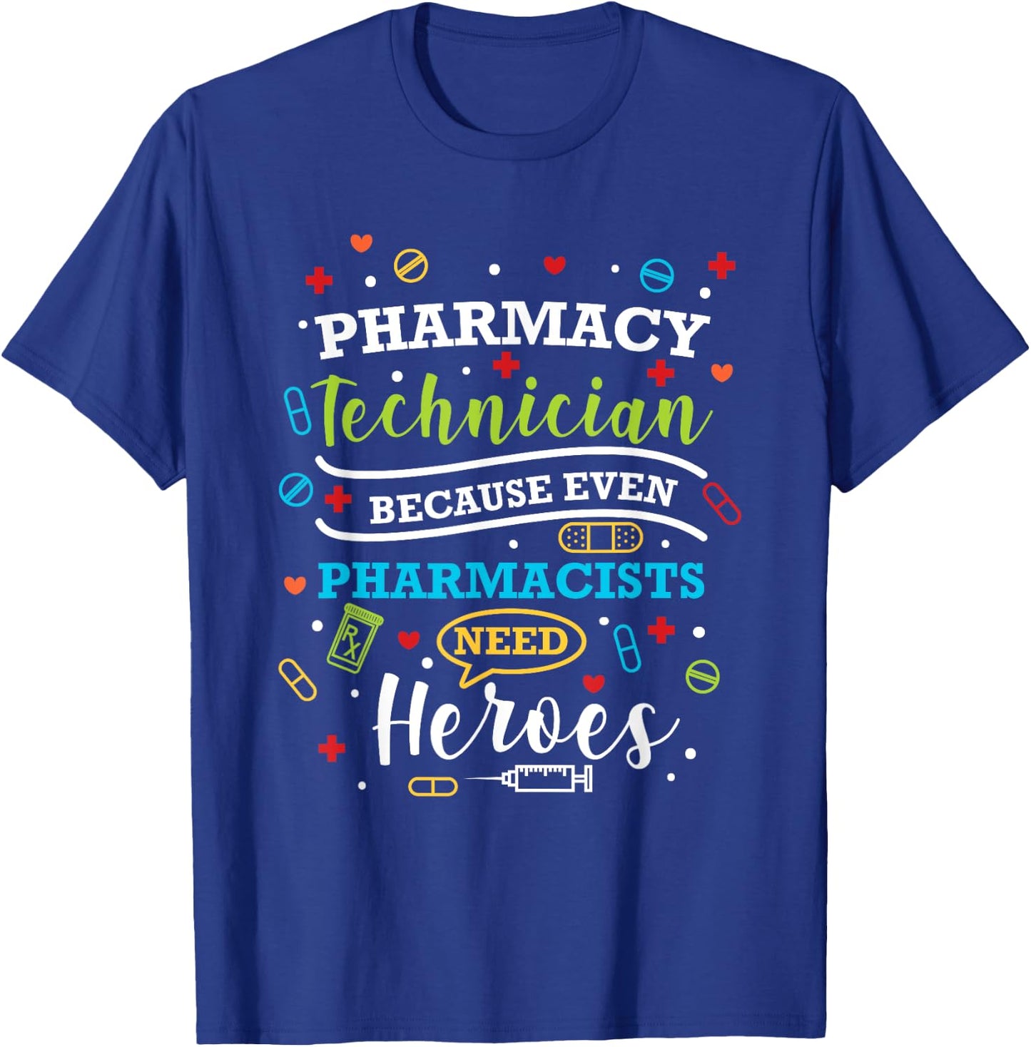 Pharmacy Technician Because Even Pharmacists Need Heroes T-Shirt - T-Shirt | Royal