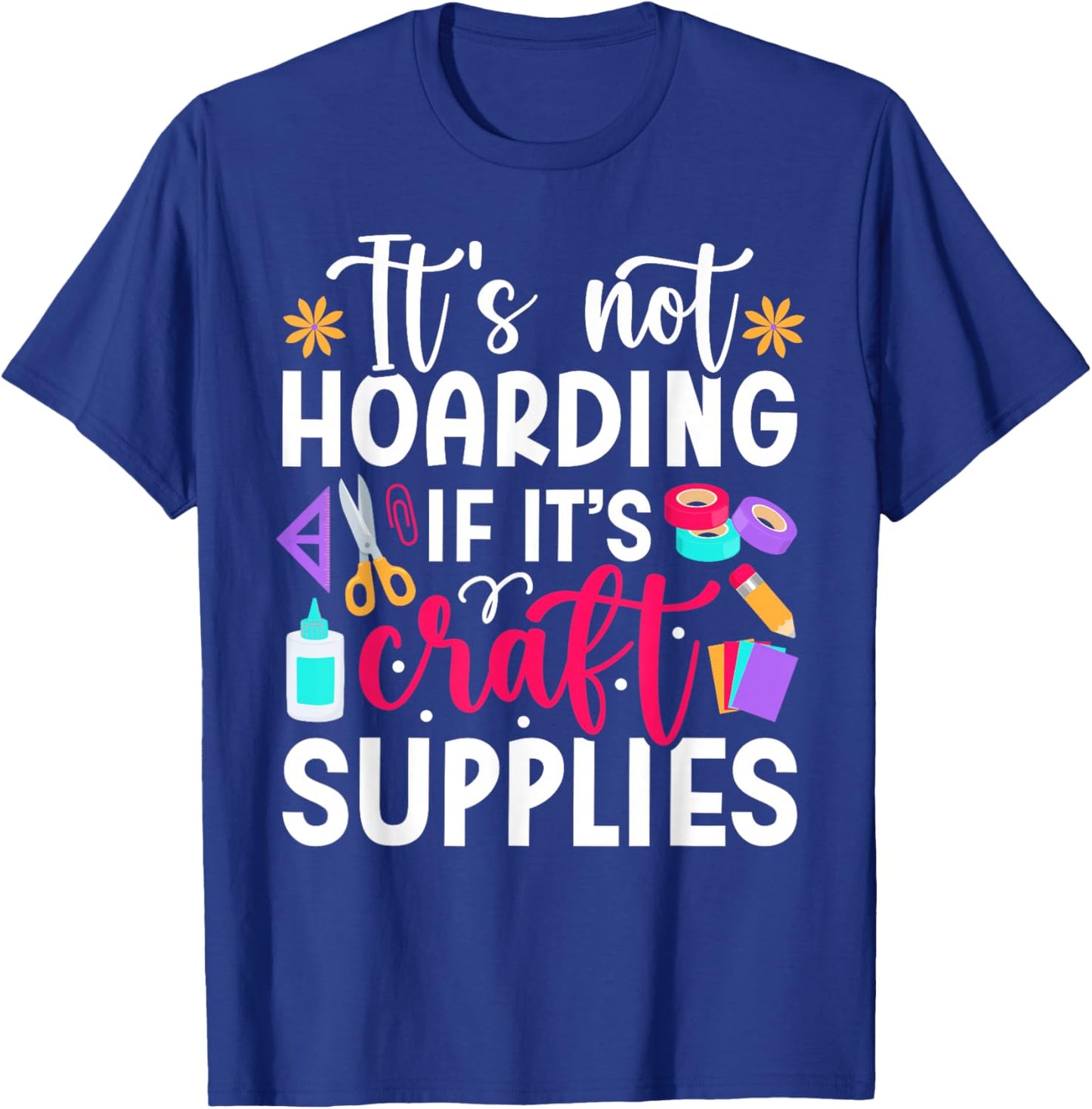 Scrapbook Not hoarding If it's craft supplies Scrapbooking T-Shirt - T-Shirt | Royal