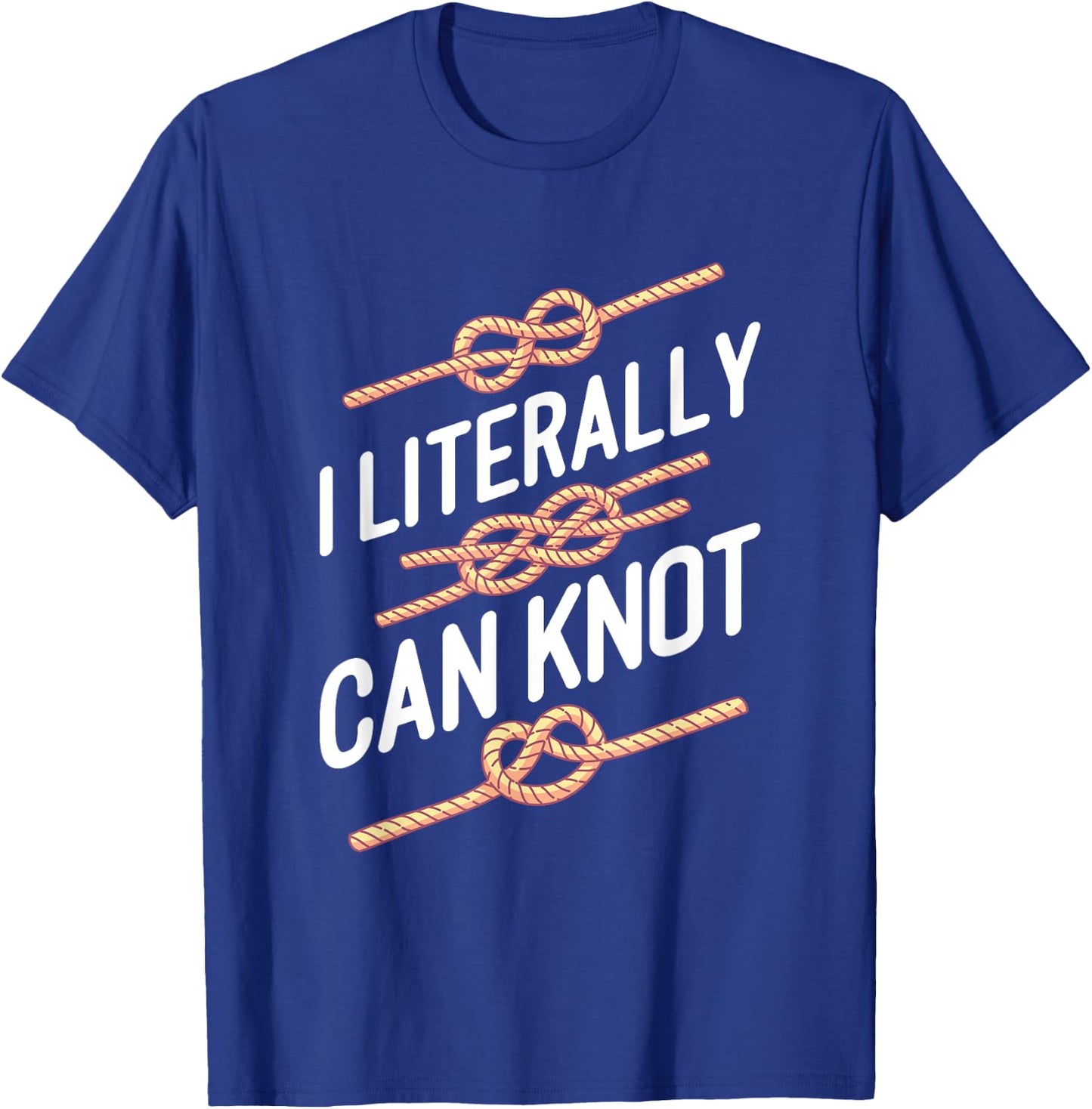 SCOUT: I Literally Can Knot T-Shirt - T-Shirt | Royal