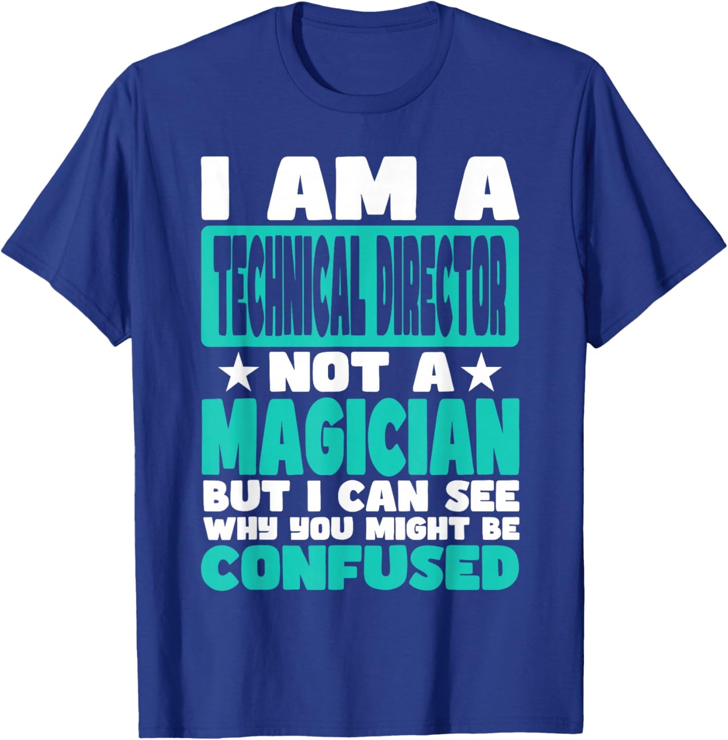 Funny Job Saying for Technical Director T-Shirt - T-Shirt | Royal