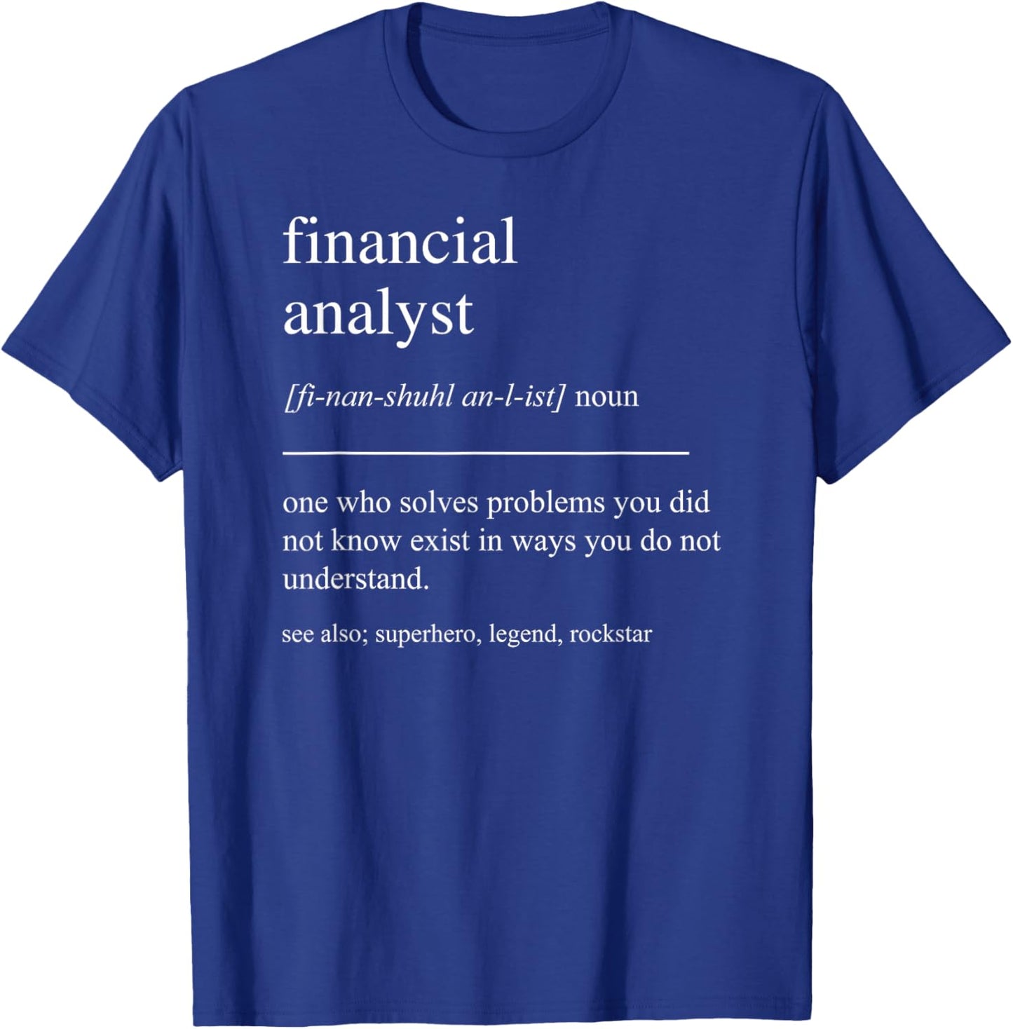 Funny Financial Analyst Definition Finance CFA Retirement T-Shirt - T-Shirt | Royal