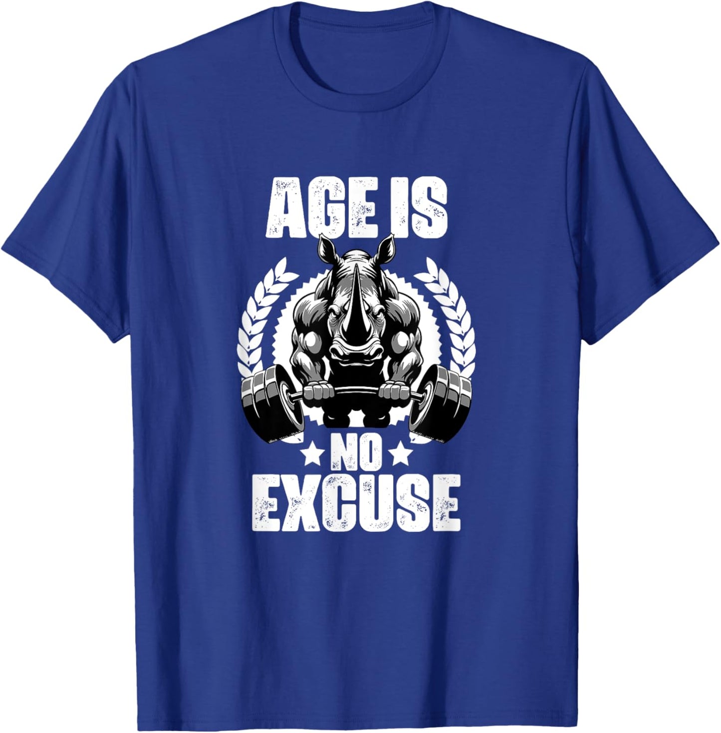 Age Is No Excuse Rhinoceros Weightlift Gym Quotes Gym Fitnes T-Shirt - T-Shirt | Royal