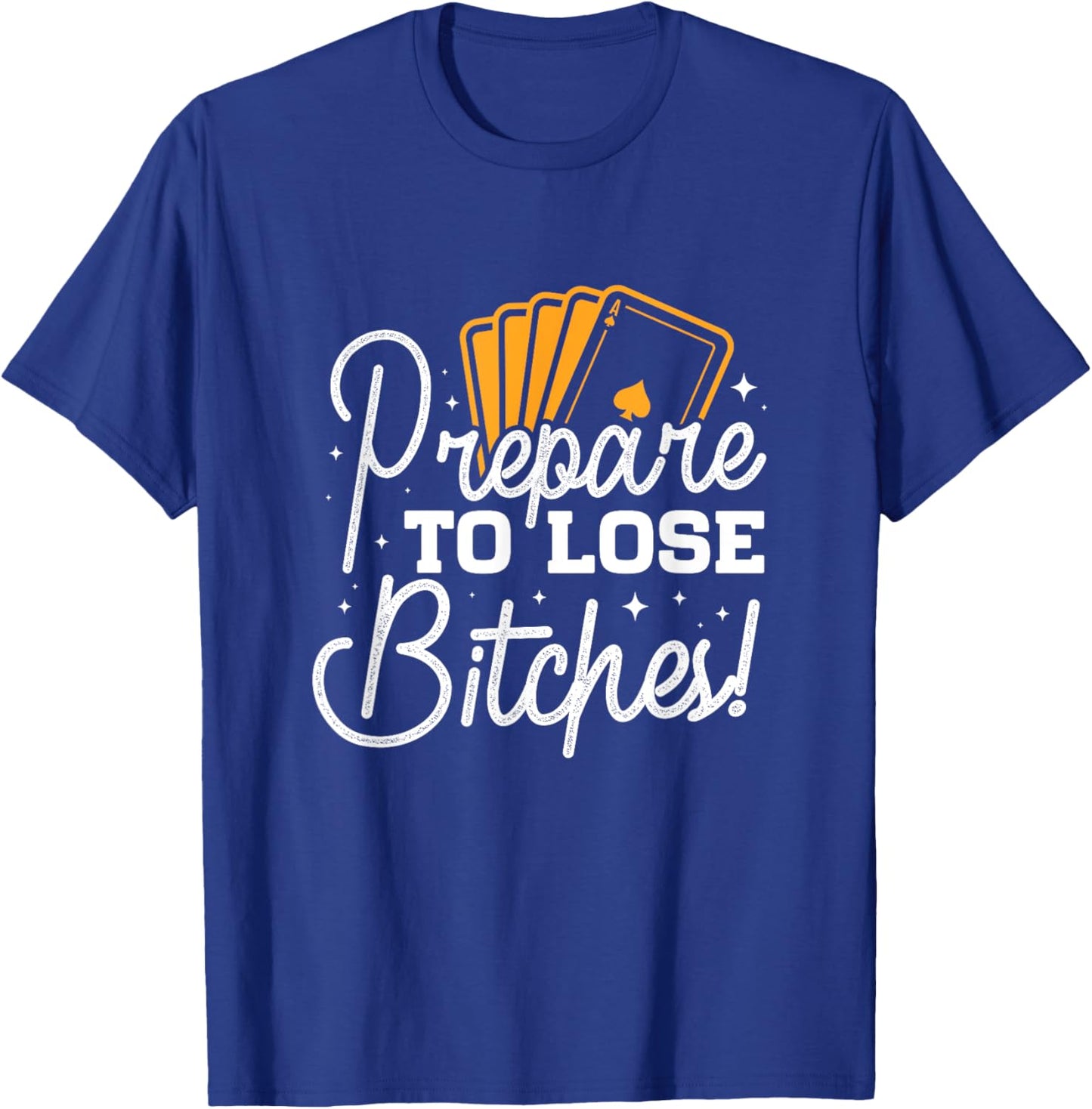 Prepare to lose Bitches Gamenight T-Shirt - T-Shirt | Royal