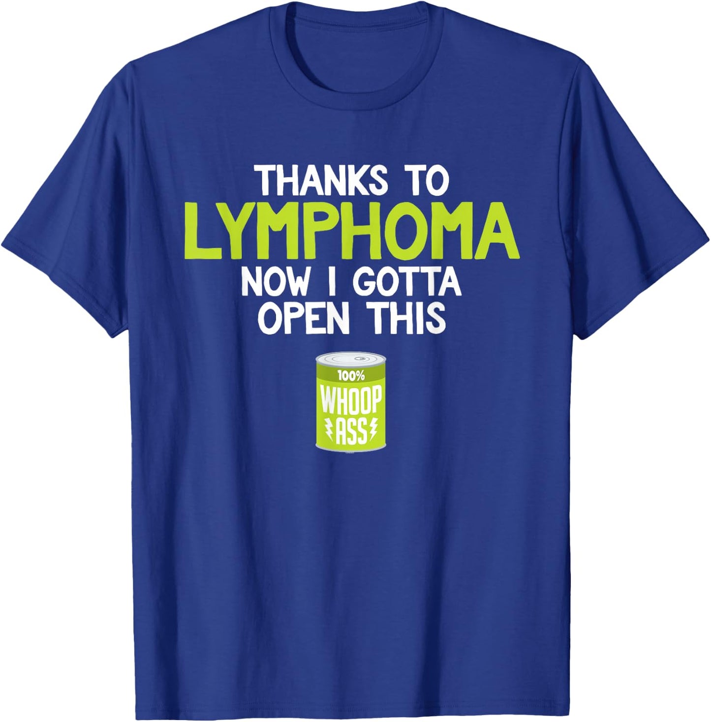 Lymphoma Cancer | Can of Whoop Ass | Funny Gift T-Shirt - T-Shirt | Royal
