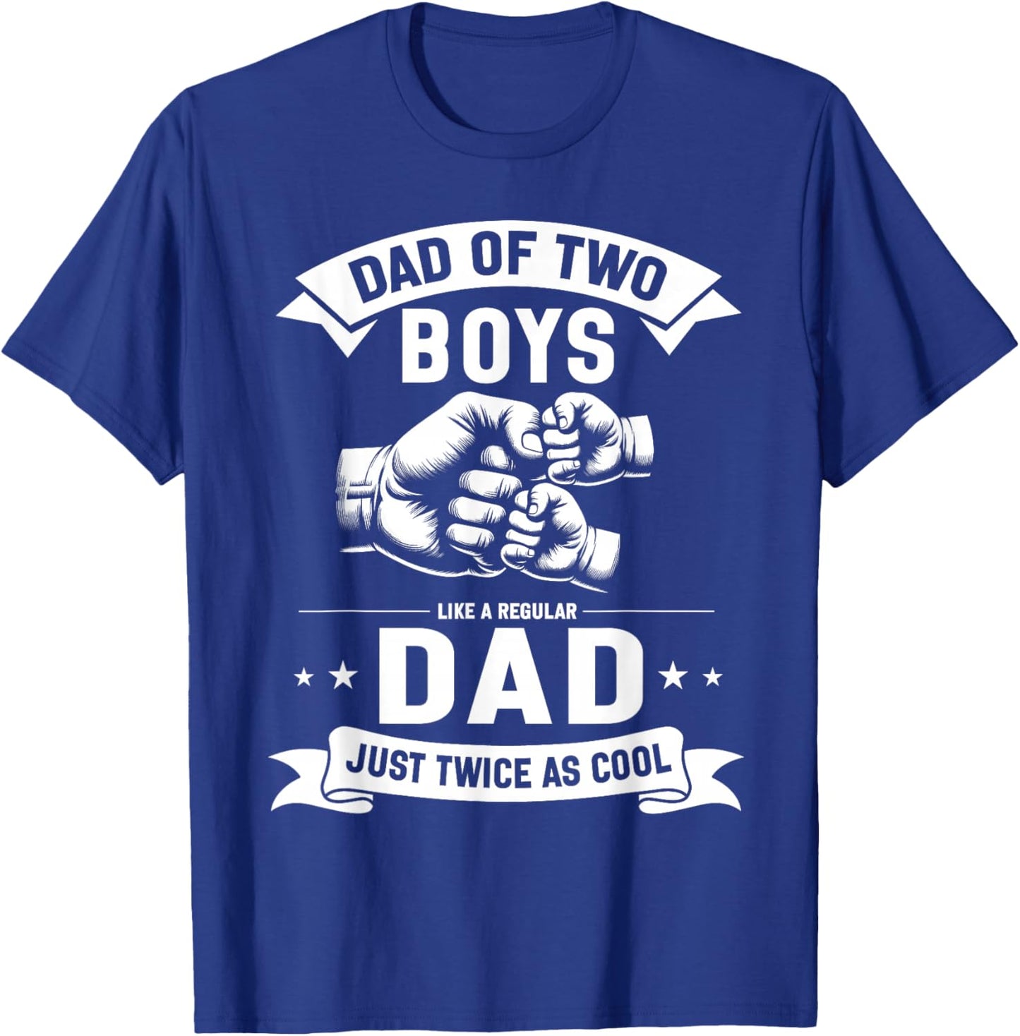 Dad Of Two Boys Like A Regular Dad Just Cooler Father's Day T-Shirt - T-Shirt | Royal