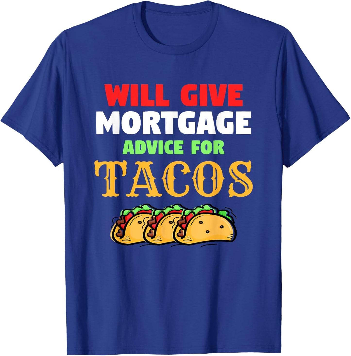 Will Give Mortgage Advice For Tacos Funny Loan Officer T-Shirt - T-Shirt | Royal