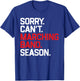 Sorry Can't Marching Band Season Musician T-Shirt - T-Shirt | Royal