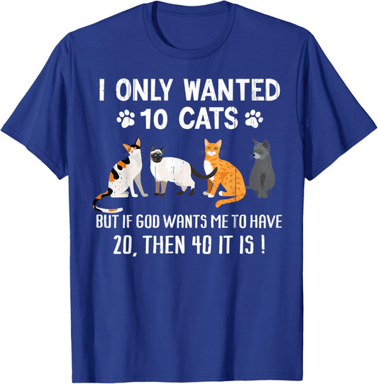 I Only Wanted 10 Cats - Pets Funny Cats Quote Humor Cat T-Shirt - T-Shirt | Royal