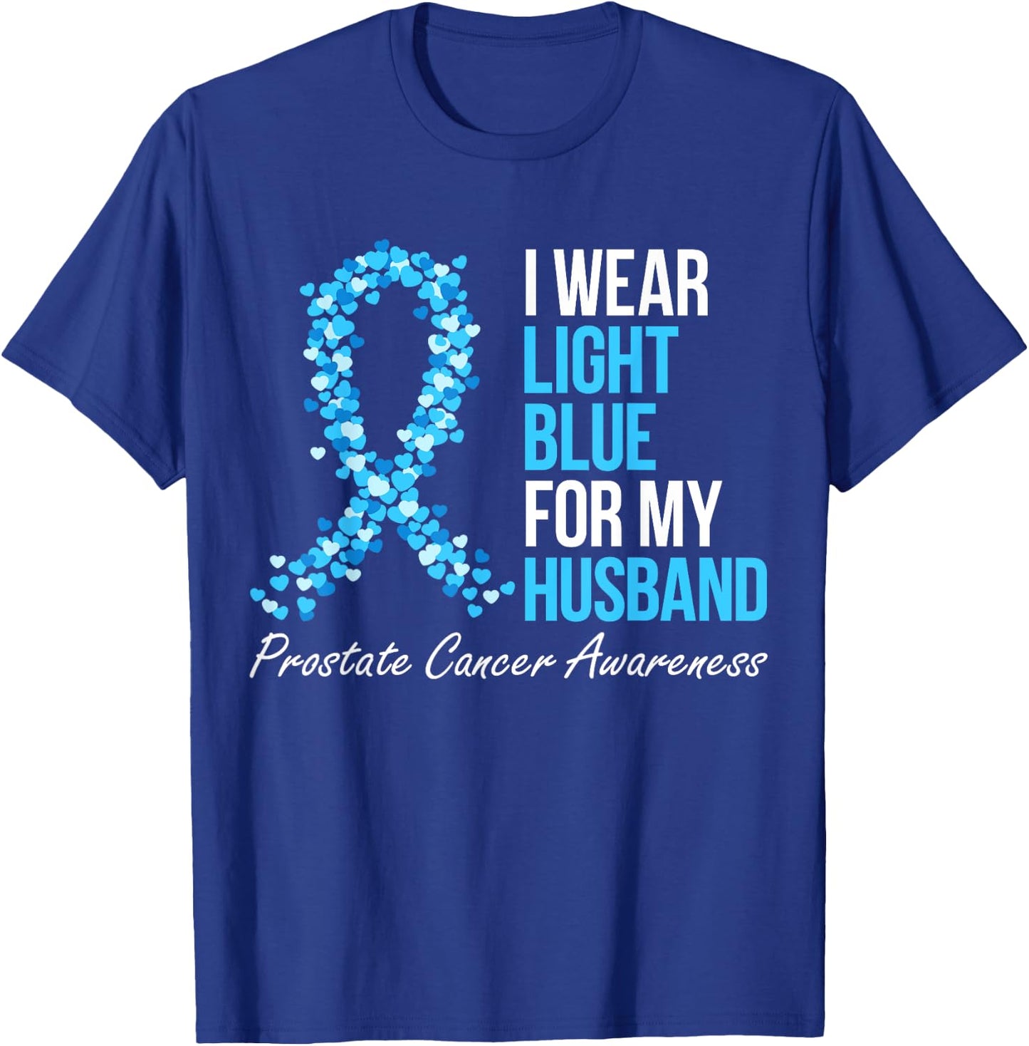 Prostate Cancer Awareness I Wear Light Blue For My Husband T-Shirt - T-Shirt | Royal