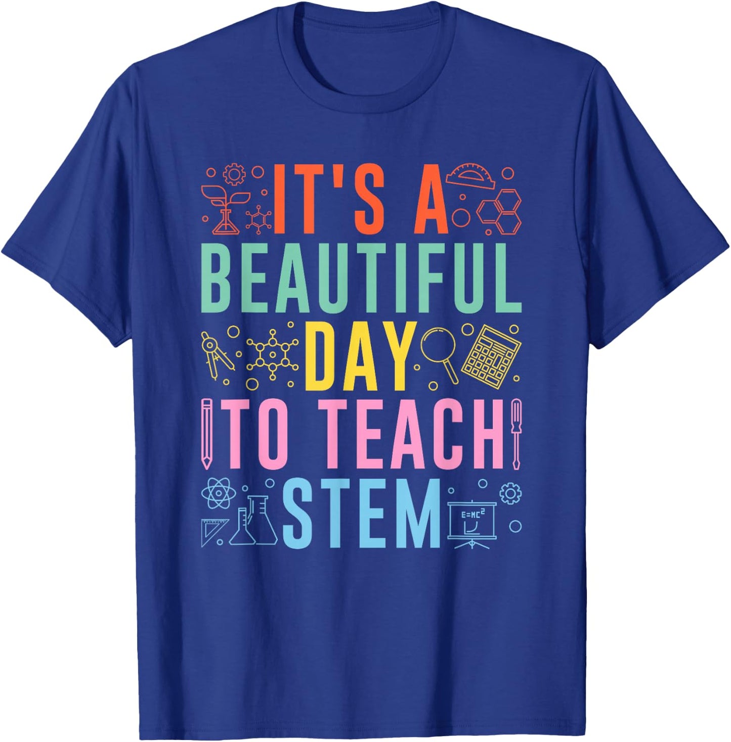 STEM Teacher It's A Beautiful Day To Teach STEM T-Shirt - T-Shirt | Royal
