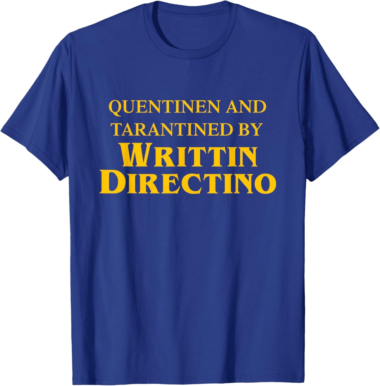 Quentinen And Tarantined By Writtin Directino T-Shirt - T-Shirt | Royal