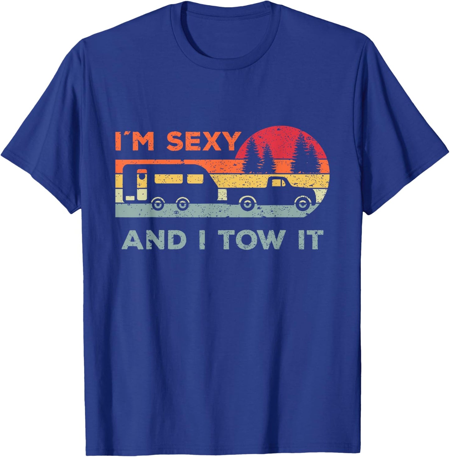 Funny Camping For Woman And Men Gifts I'M Sexy And I Tow It -Adults Black Small Classic Fit Short Sleeve T-Shirt - T-Shirt | Royal