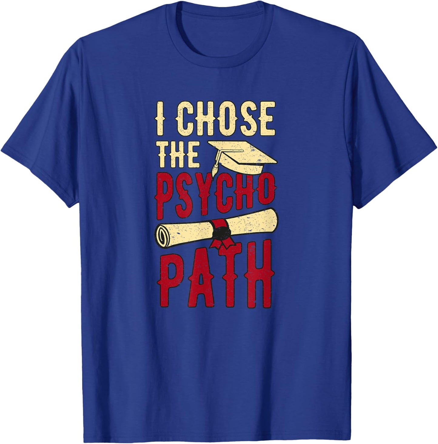 I Chose The Psycho Path Psychology Student Retro Vintage T-Shirt - T-Shirt | Royal
