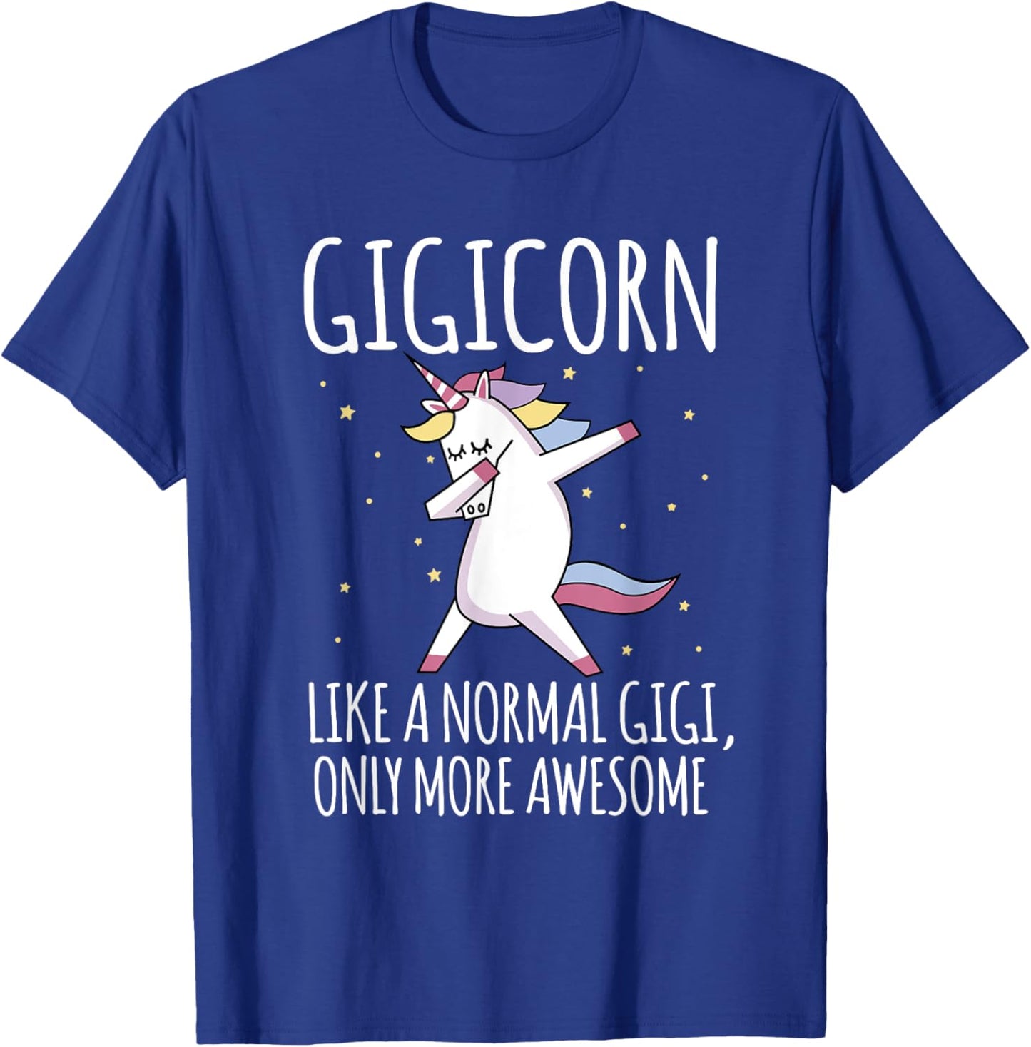 Gigicorn Like A Normal Gigi Only More Awesome Unicorn T-Shirt - T-Shirt | Royal