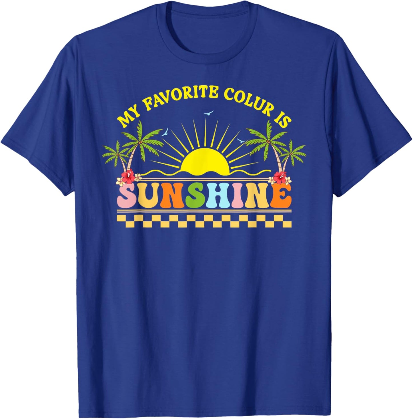 Retro Tropical Flower Beach Sunshine is My Favorite Color T-Shirt - T-Shirt | Royal