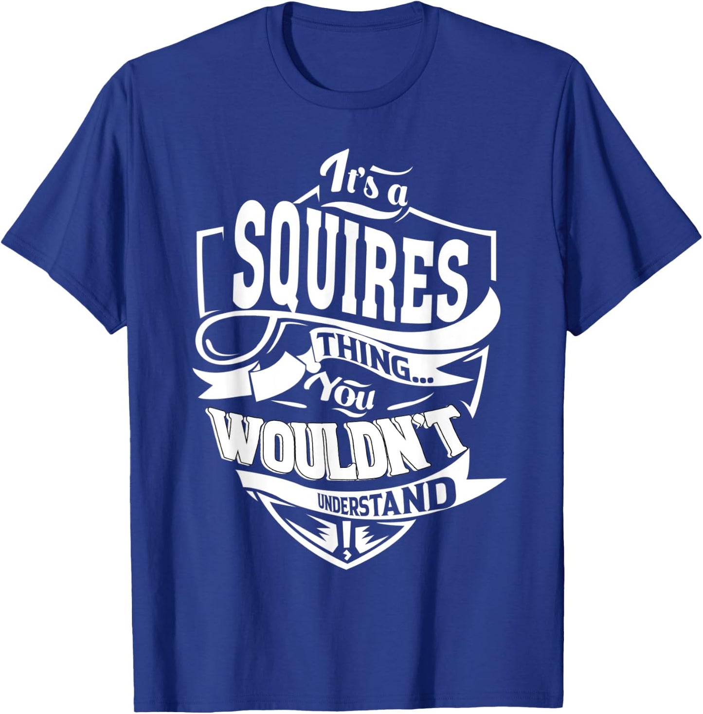 It's a SQUIRES Thing Gifts T-Shirt - T-Shirt | Royal