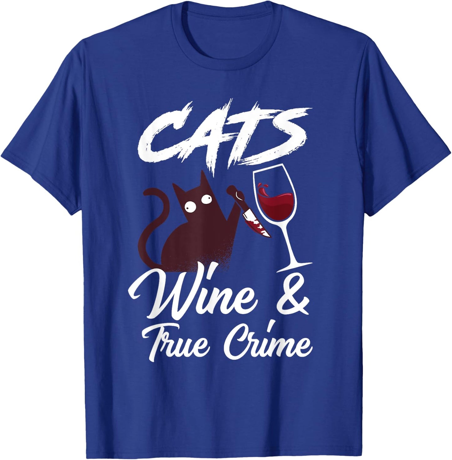 Cats Wine & True Crime Funny True Crime Shows Junkie T-Shirt - T-Shirt | Royal