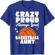 Crazy Proud Always Loud Basketball Aunt T-Shirt - T-Shirt | Royal