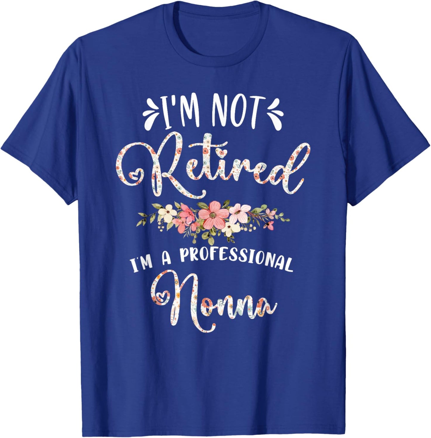 Mother's Day Grandma Gifts I'm Not Retired I'm a Professional Nonna T-Shirt - T-Shirt | Royal