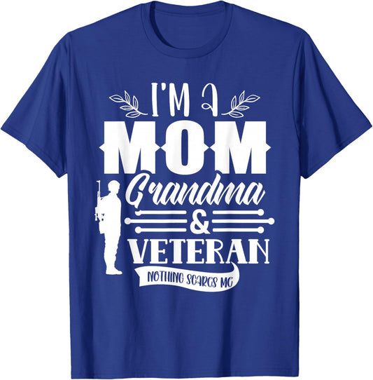 I'm A Mom Grandma & Veteran Nothing Scares Me Proud Veterans T-Shirt - T-Shirt | Royal