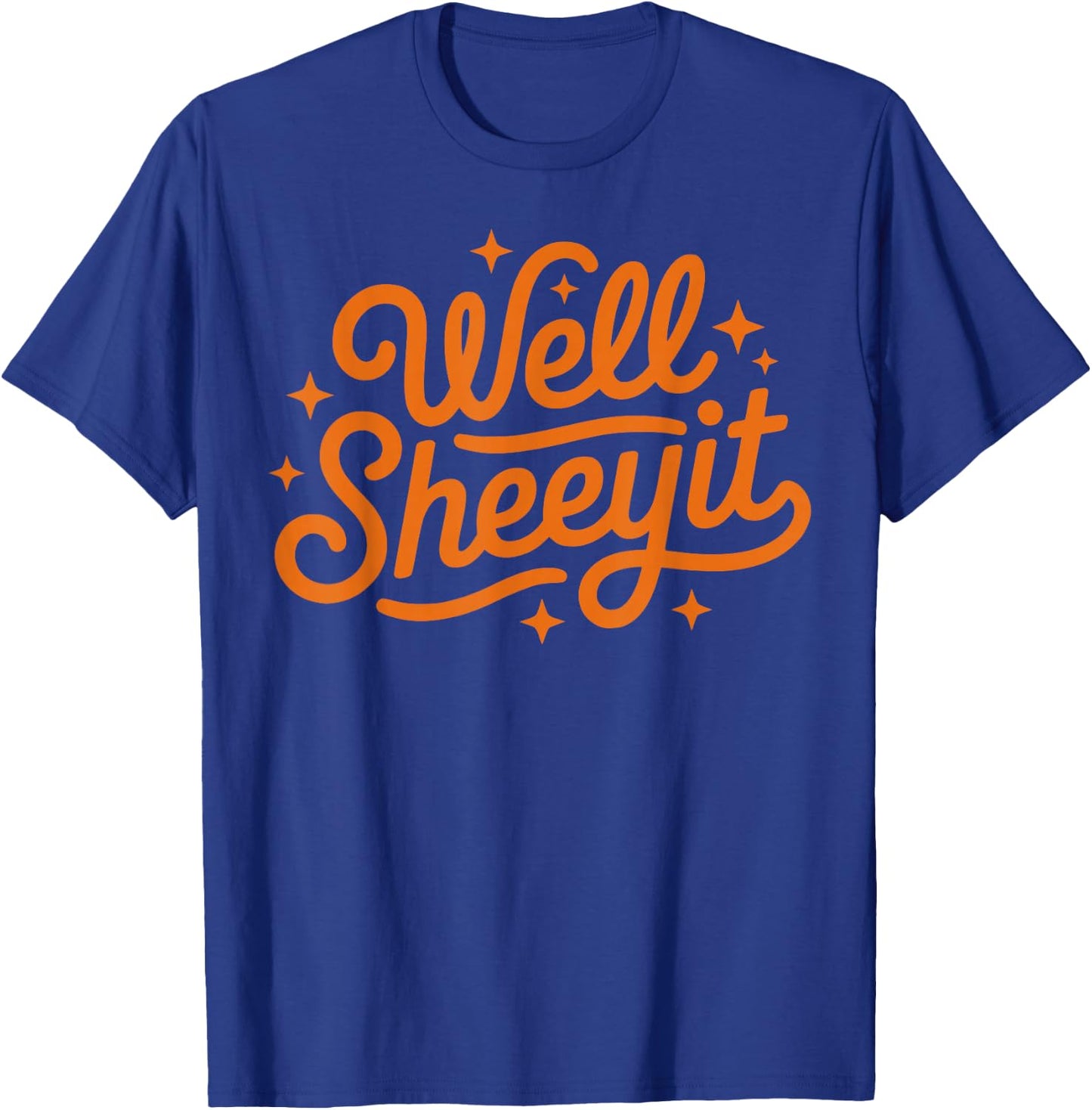 Well SHEEYIT Shirt Funny Southern USA Slang Redneck Meme T-Shirt - T-Shirt | Royal