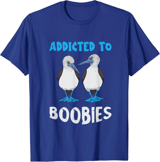 Addicted To Boobies Blue Footed Booby Blue Footed Boobies T-Shirt - T-Shirt | Royal