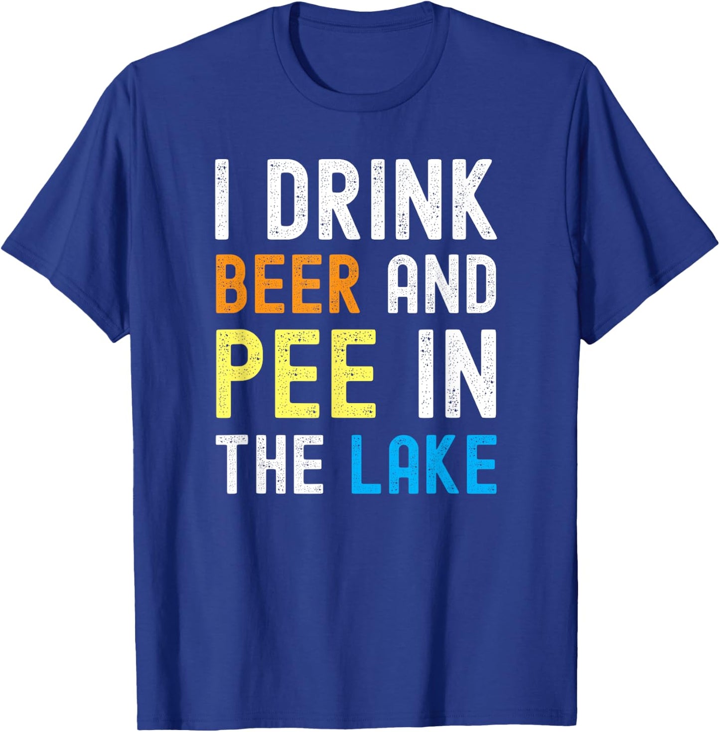I Drink Beer I Pee In The Lake Funny Summer Vacation Women T-Shirt - T-Shirt | Royal