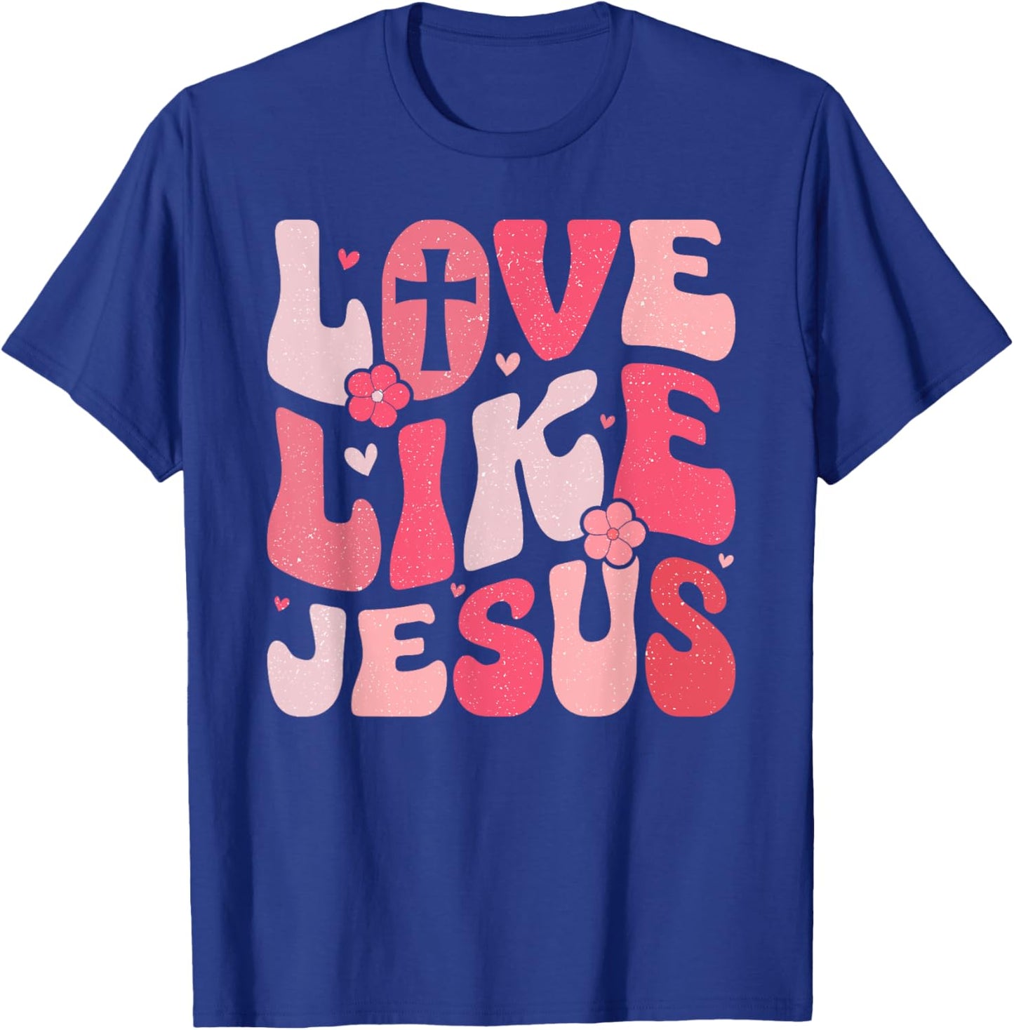 Love like Jesus T-Shirt - T-Shirt | Royal