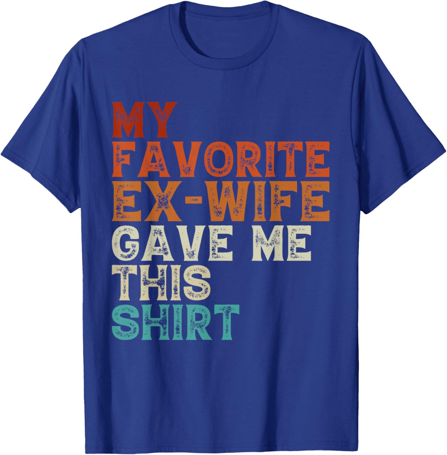 My Favorite Ex Wife Gave Me This Funny Ex Husband Christmas T-Shirt - T-Shirt | Royal