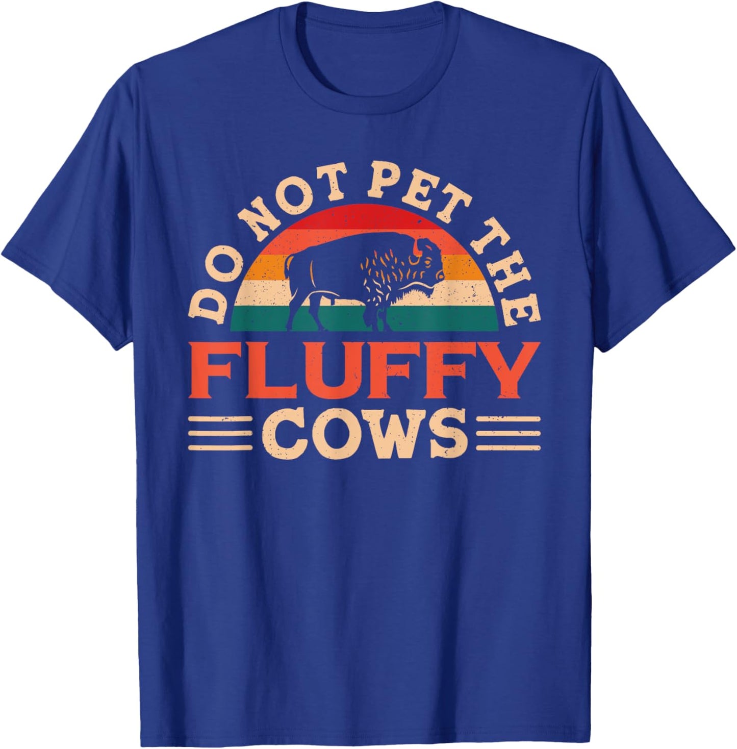 Don't Pet The Fluffy Cows Bison Buffalo for Yellowstone Park T-Shirt - T-Shirt | Royal