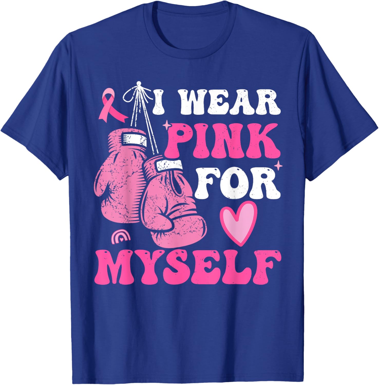I Wear Pink For Myself Breast Cancer I Wear Pink For Me T-Shirt - T-Shirt | Royal