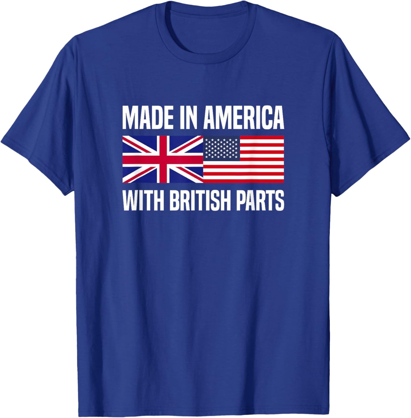 Made in America with British Parts British American T-Shirt - T-Shirt | Royal