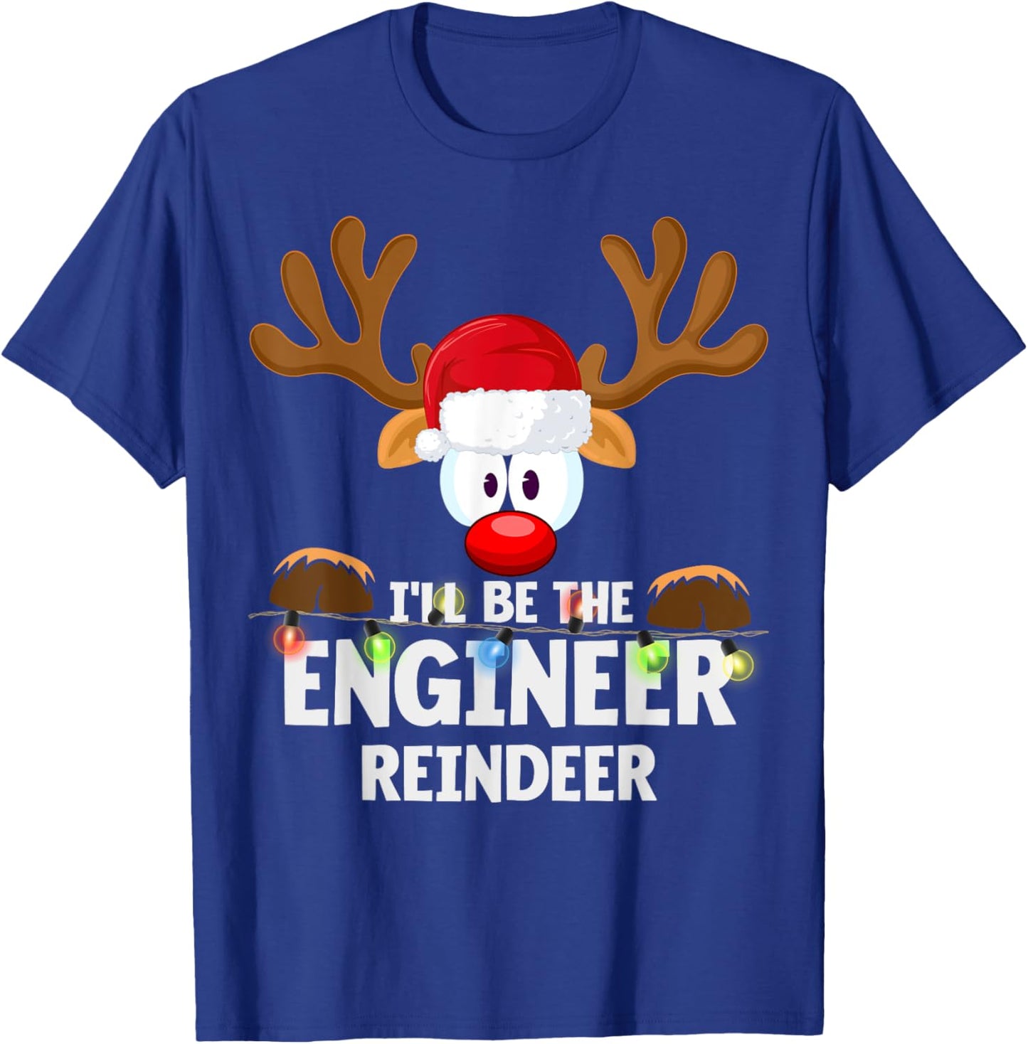 I'll Be The Engineer Reindeer Christmas T-Shirt - T-Shirt | Royal