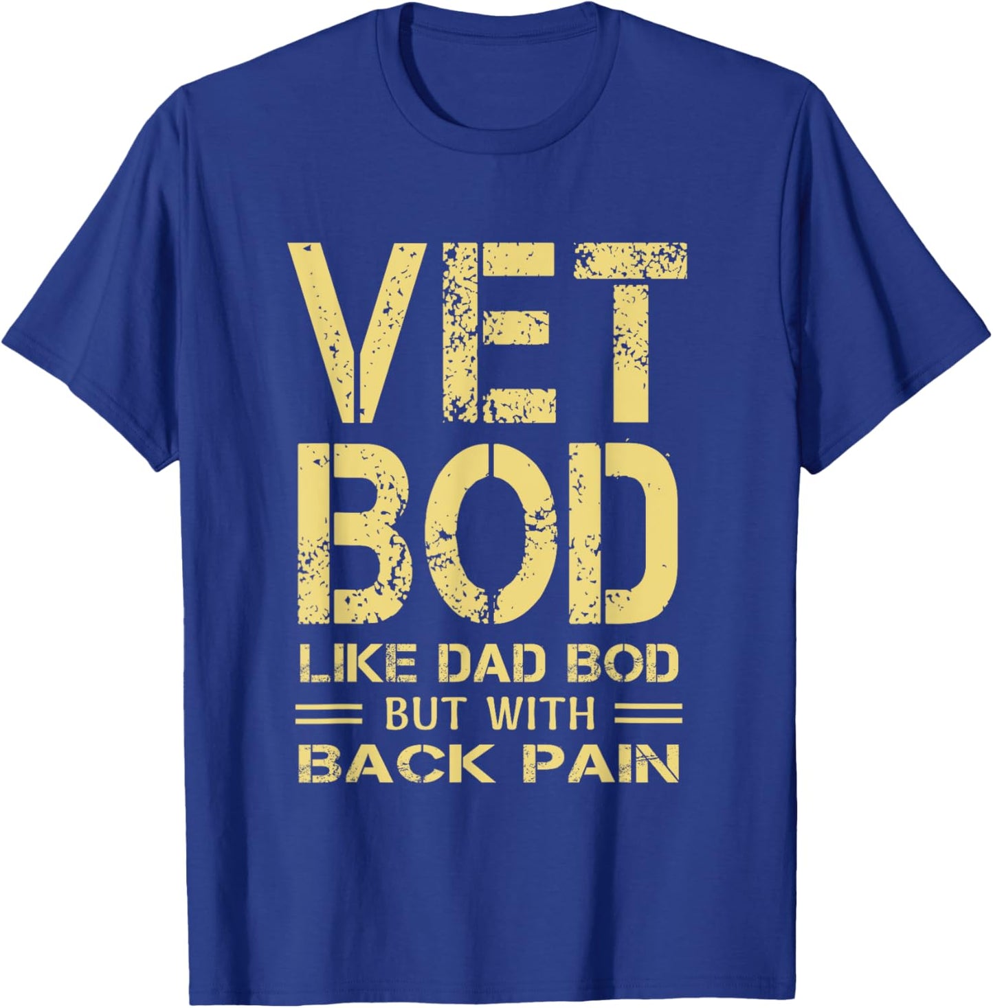 Vet BOD like Dad BOD but with back pain sarcastic veterans T-Shirt - T-Shirt | Royal
