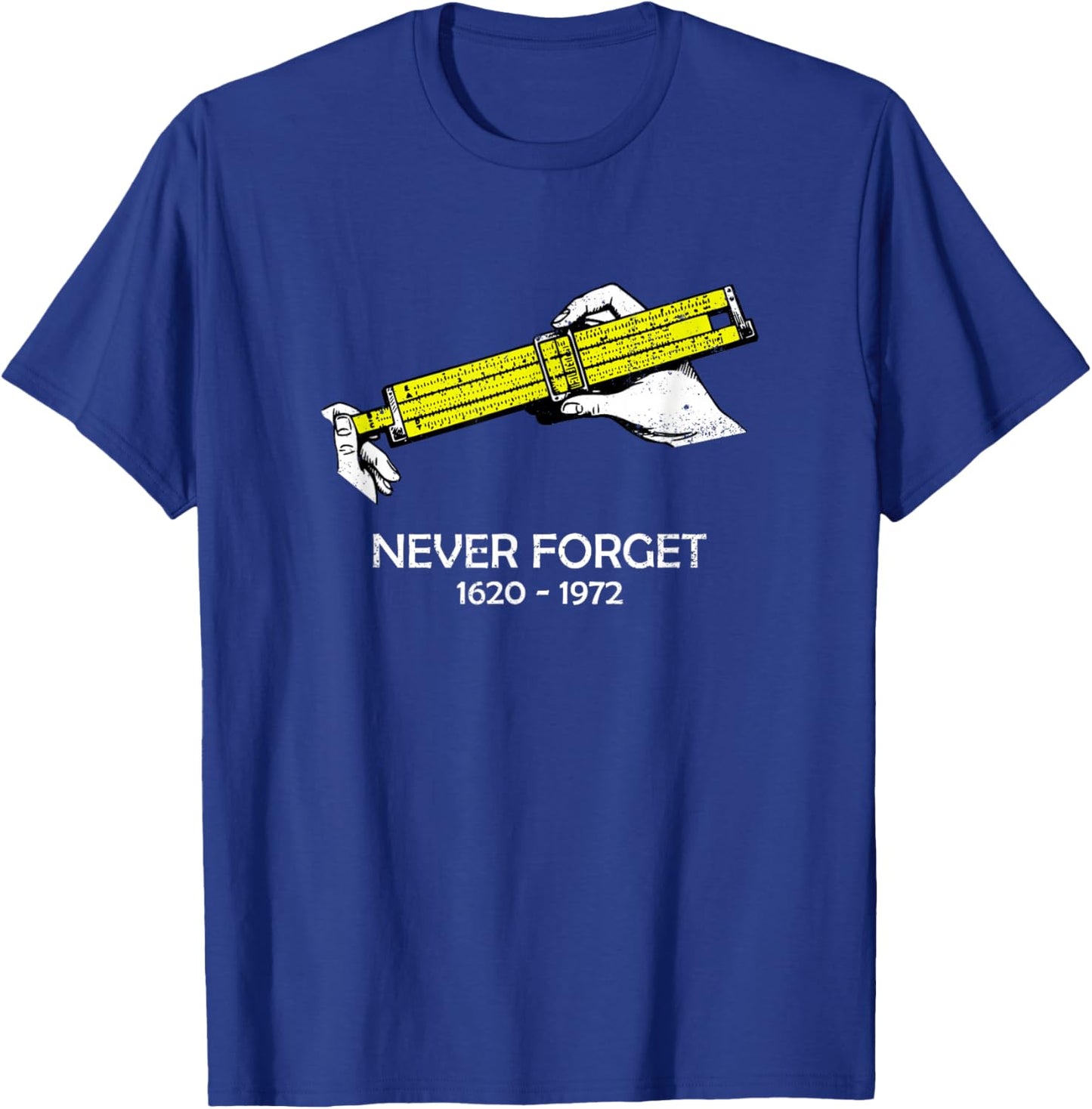 Slide Rule Never Forget 1620-1972 Retro Design T-Shirt - T-Shirt | Royal