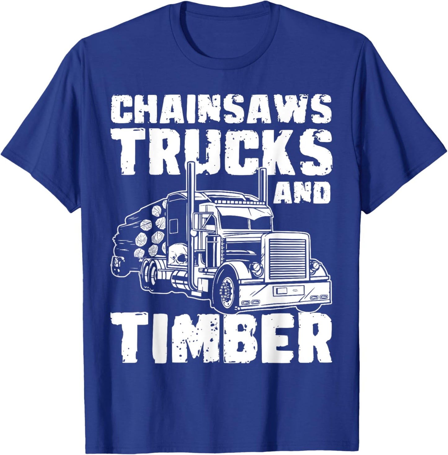 Chainsaws Tricks And Timber Log Transporter Log Trucker T-Shirt - T-Shirt | Royal